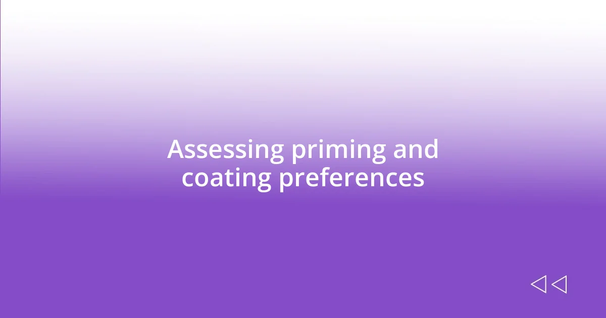 Assessing priming and coating preferences