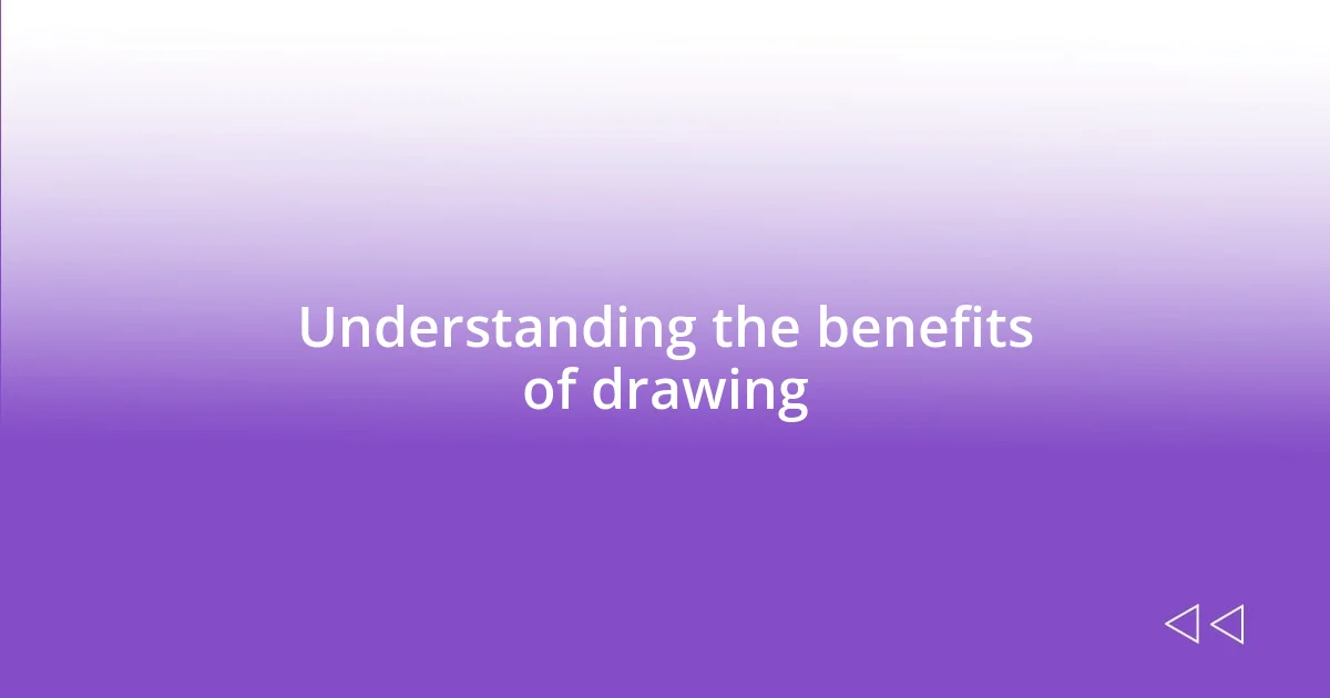 Understanding the benefits of drawing