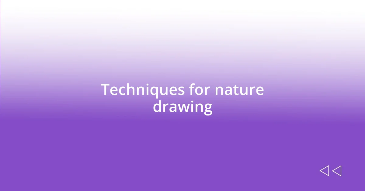 Techniques for nature drawing