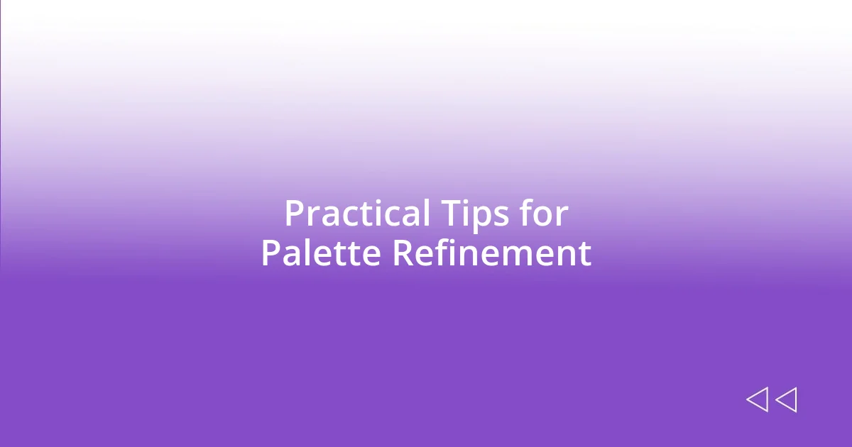 Practical Tips for Palette Refinement