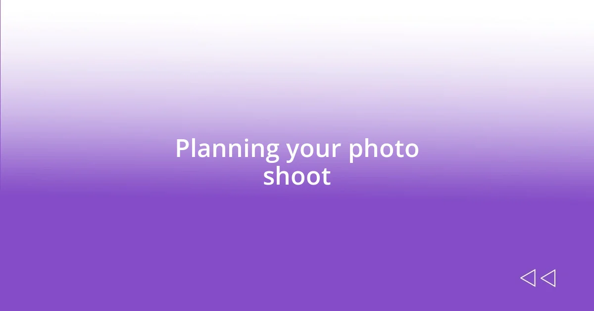 Planning your photo shoot