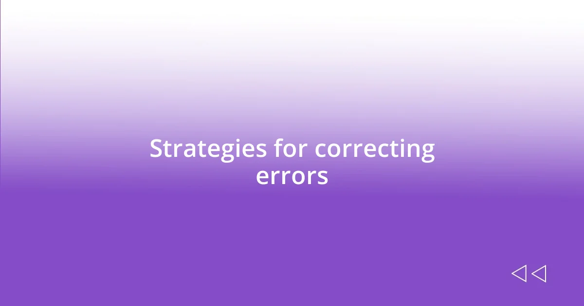 Strategies for correcting errors