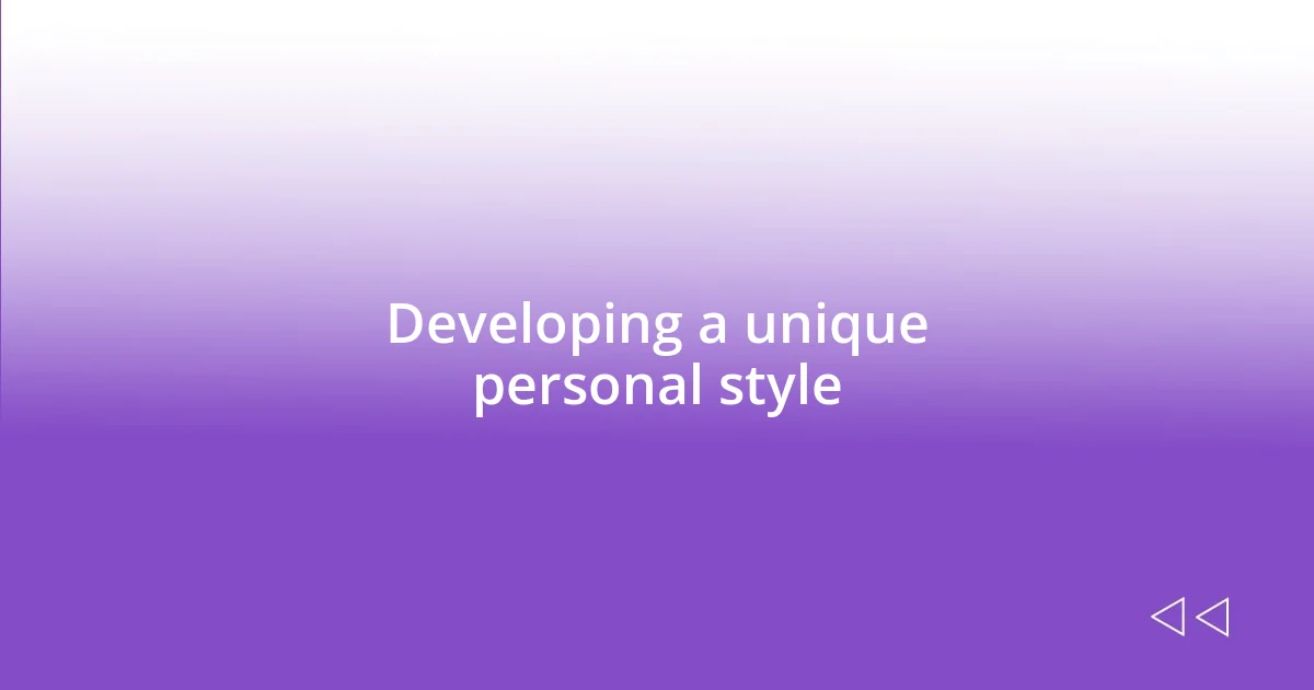 Developing a unique personal style