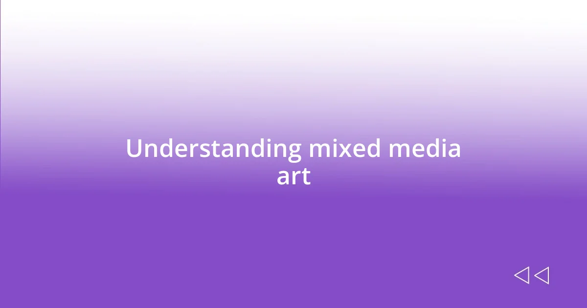 Understanding mixed media art