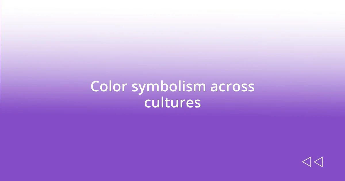 Color symbolism across cultures