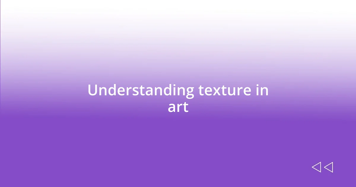 Understanding texture in art