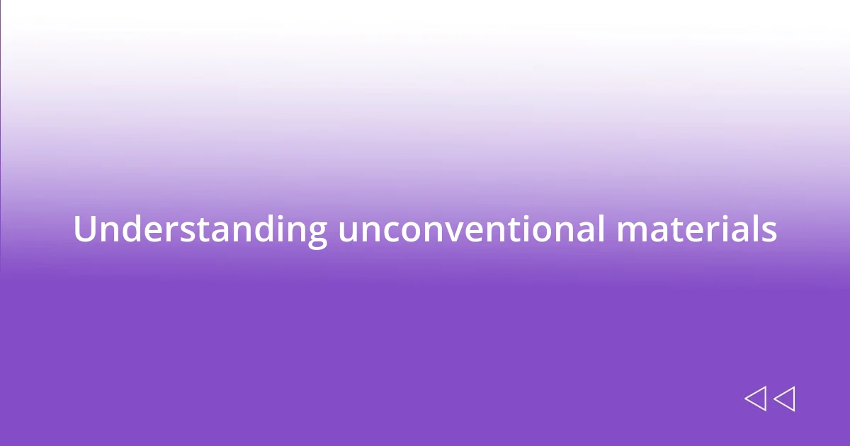 Understanding unconventional materials