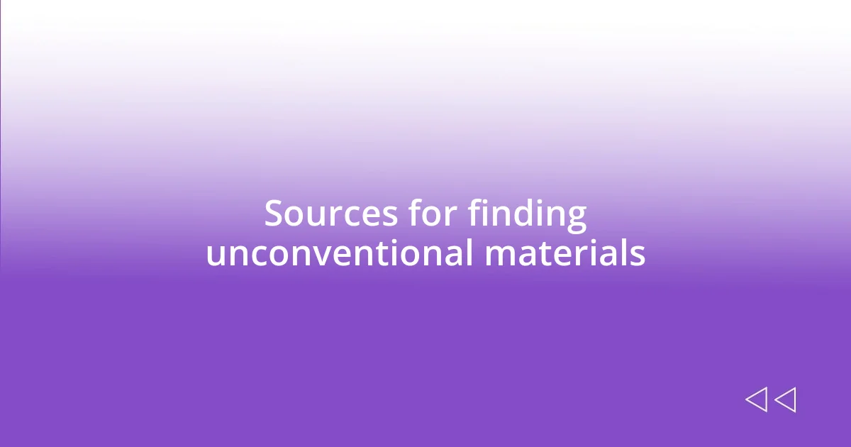 Sources for finding unconventional materials