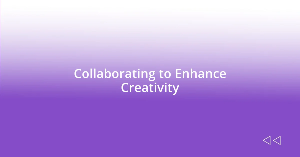 Collaborating to Enhance Creativity