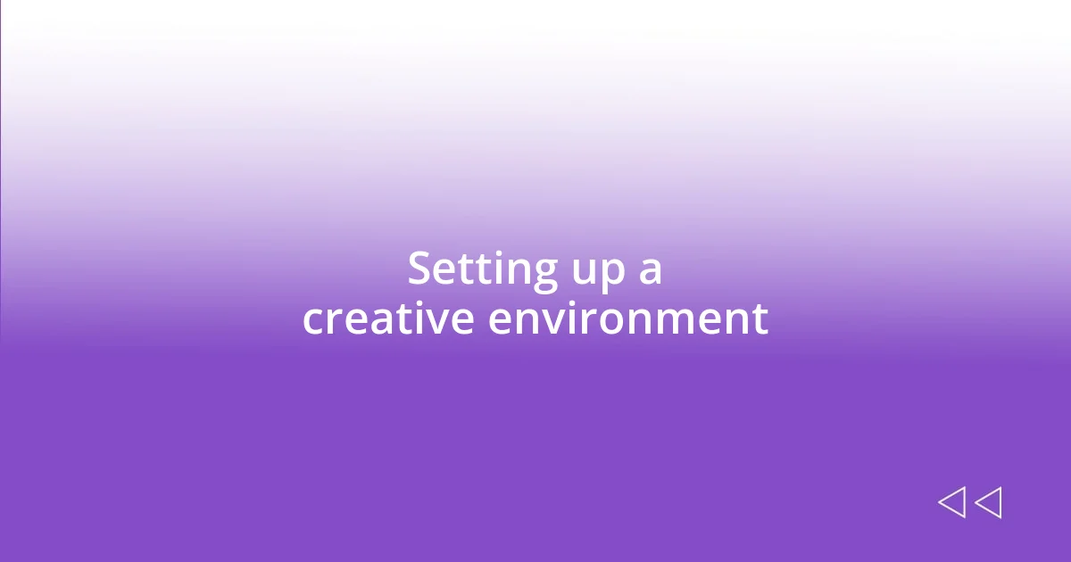 Setting up a creative environment