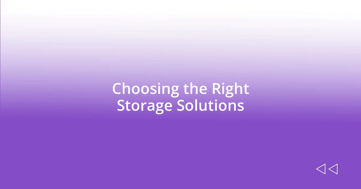 Choosing the Right Storage Solutions