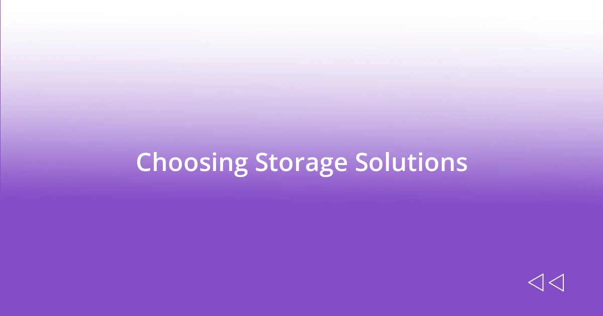 Choosing Storage Solutions