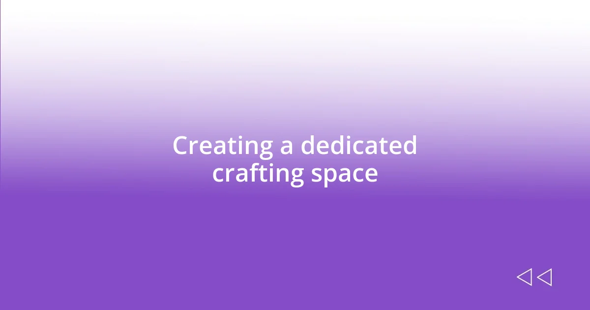 Creating a dedicated crafting space