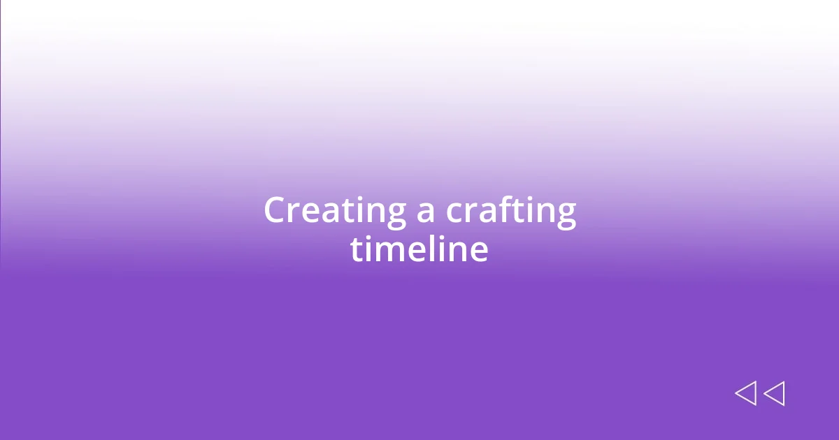 Creating a crafting timeline