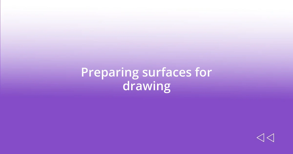 Preparing surfaces for drawing