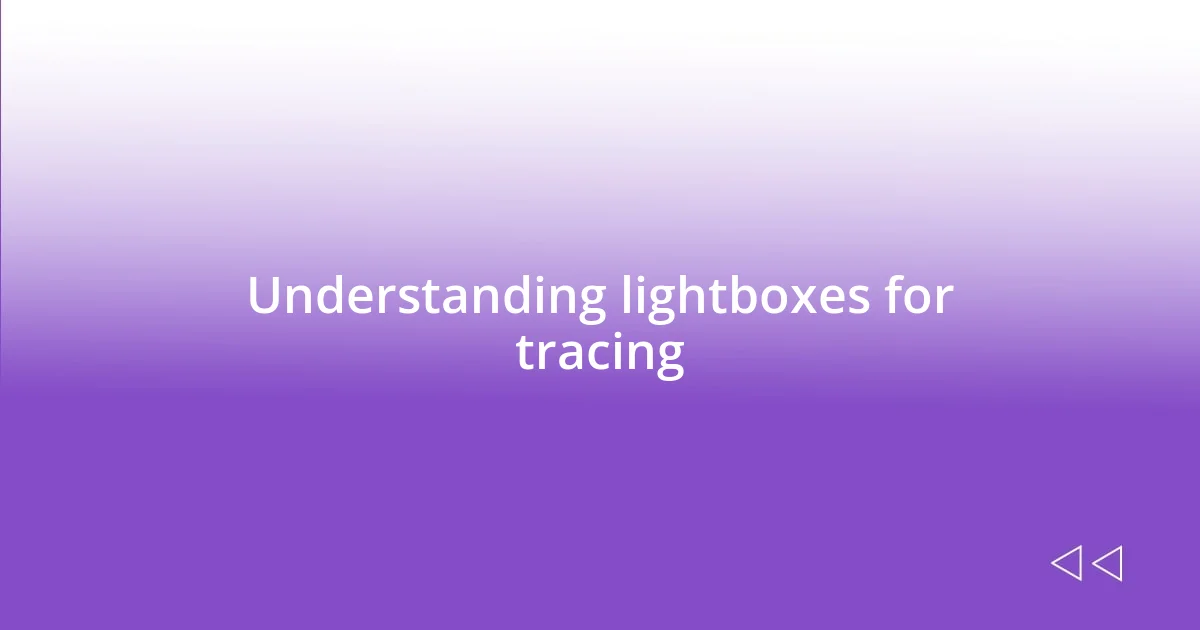 Understanding lightboxes for tracing