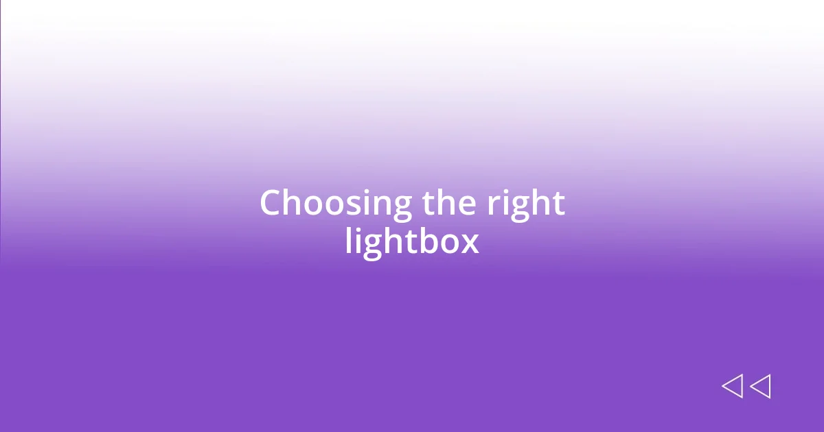 Choosing the right lightbox