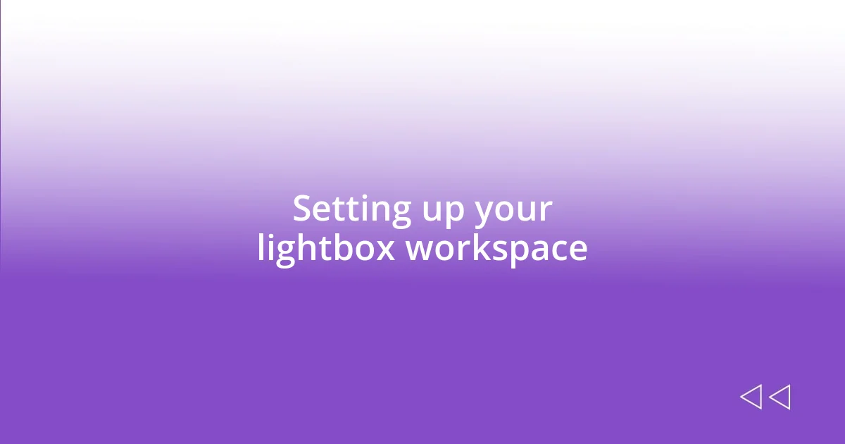 Setting up your lightbox workspace