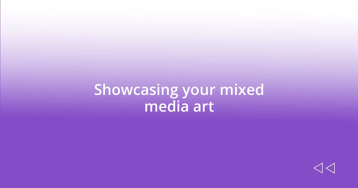 Showcasing your mixed media art