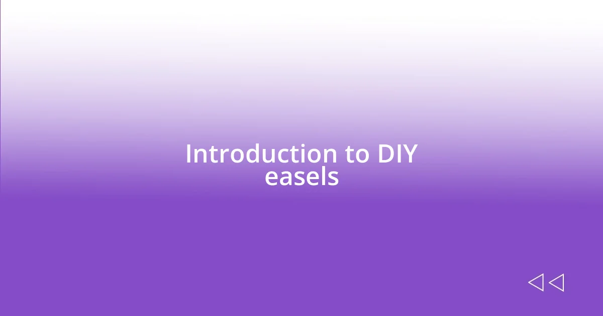 Introduction to DIY easels