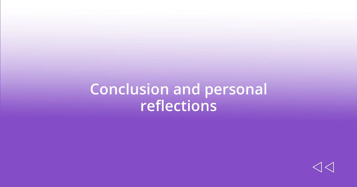 Conclusion and personal reflections