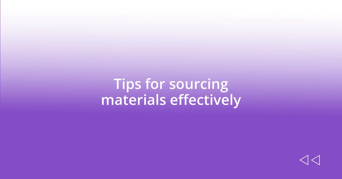 Tips for sourcing materials effectively