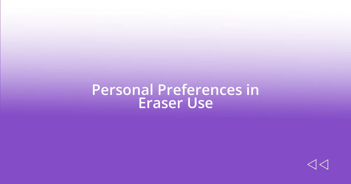 Personal Preferences in Eraser Use