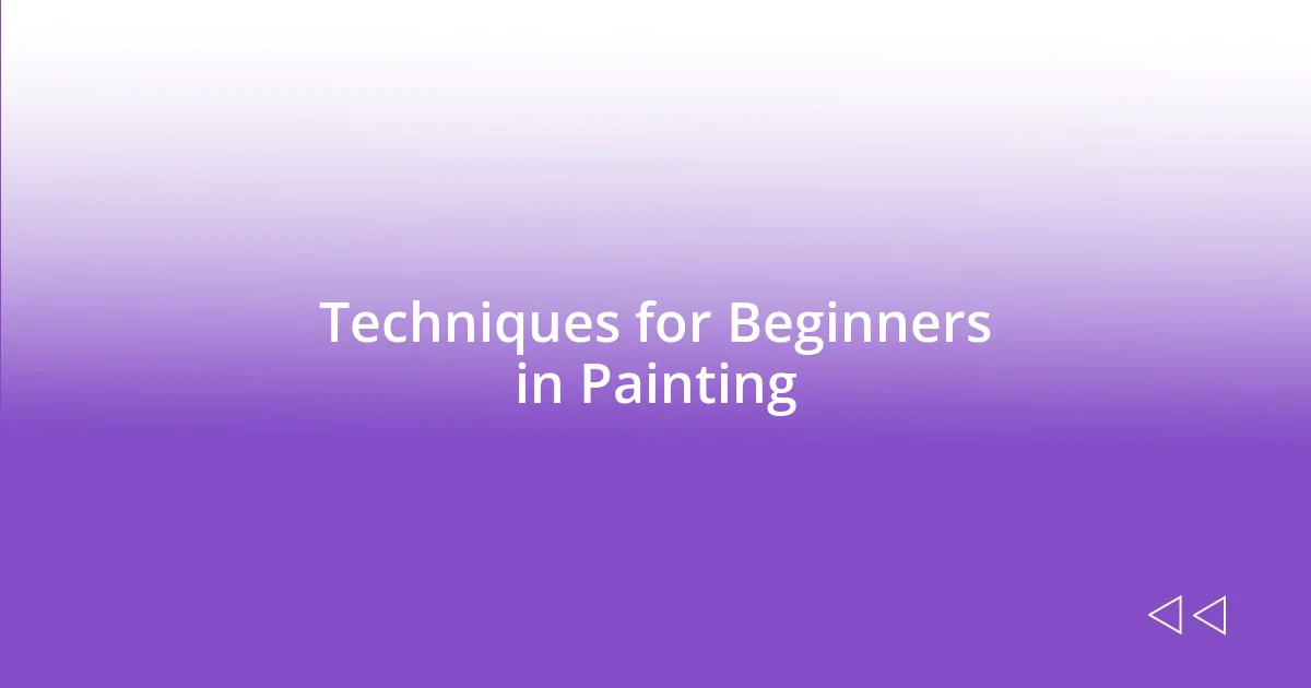 Techniques for Beginners in Painting