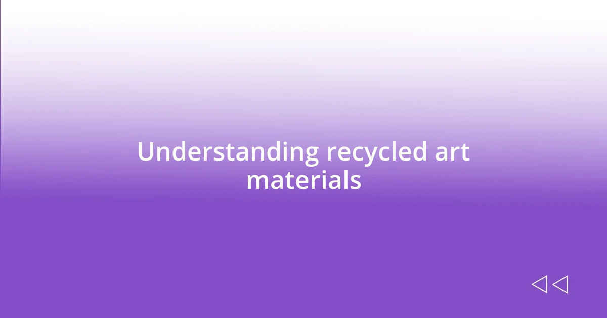 Understanding recycled art materials