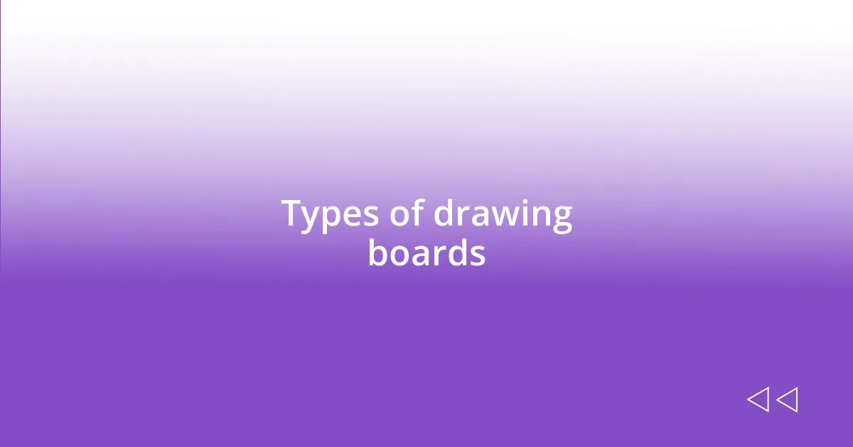 Types of drawing boards