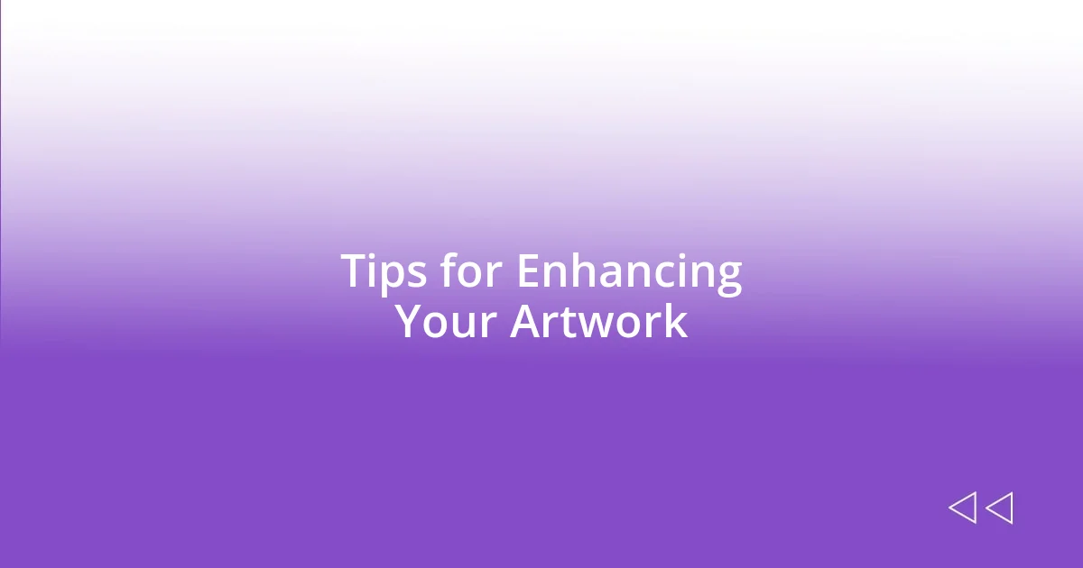 Tips for Enhancing Your Artwork