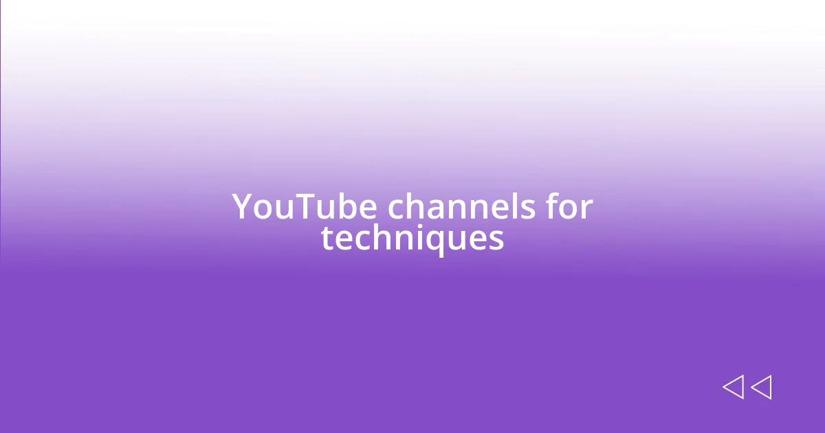 YouTube channels for techniques