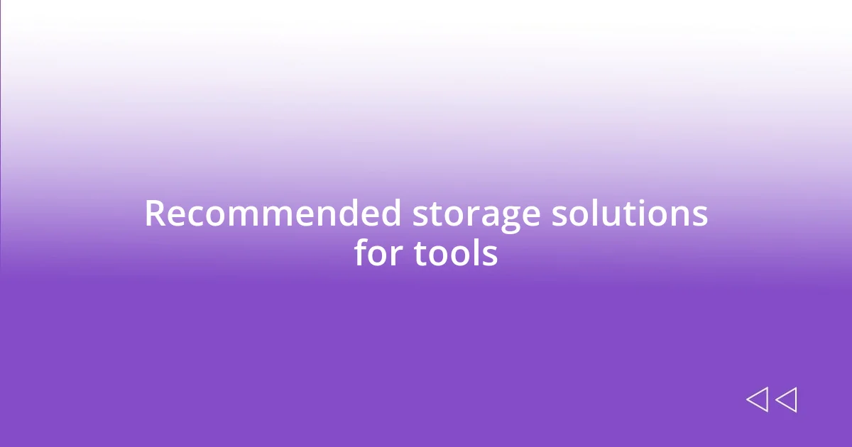 Recommended storage solutions for tools