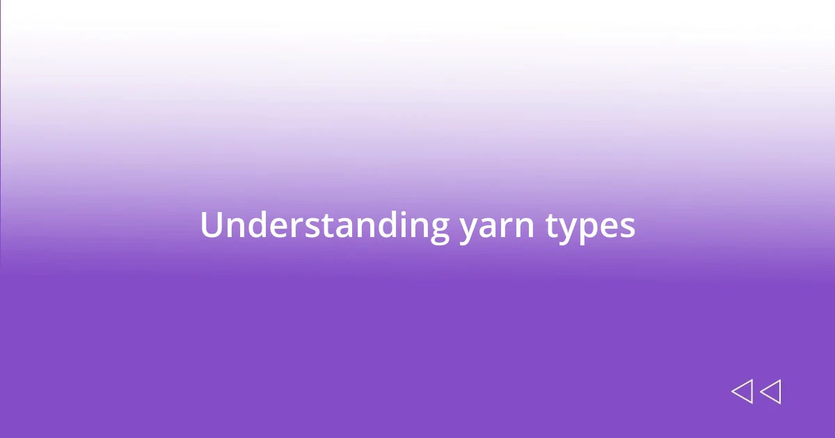 Understanding yarn types