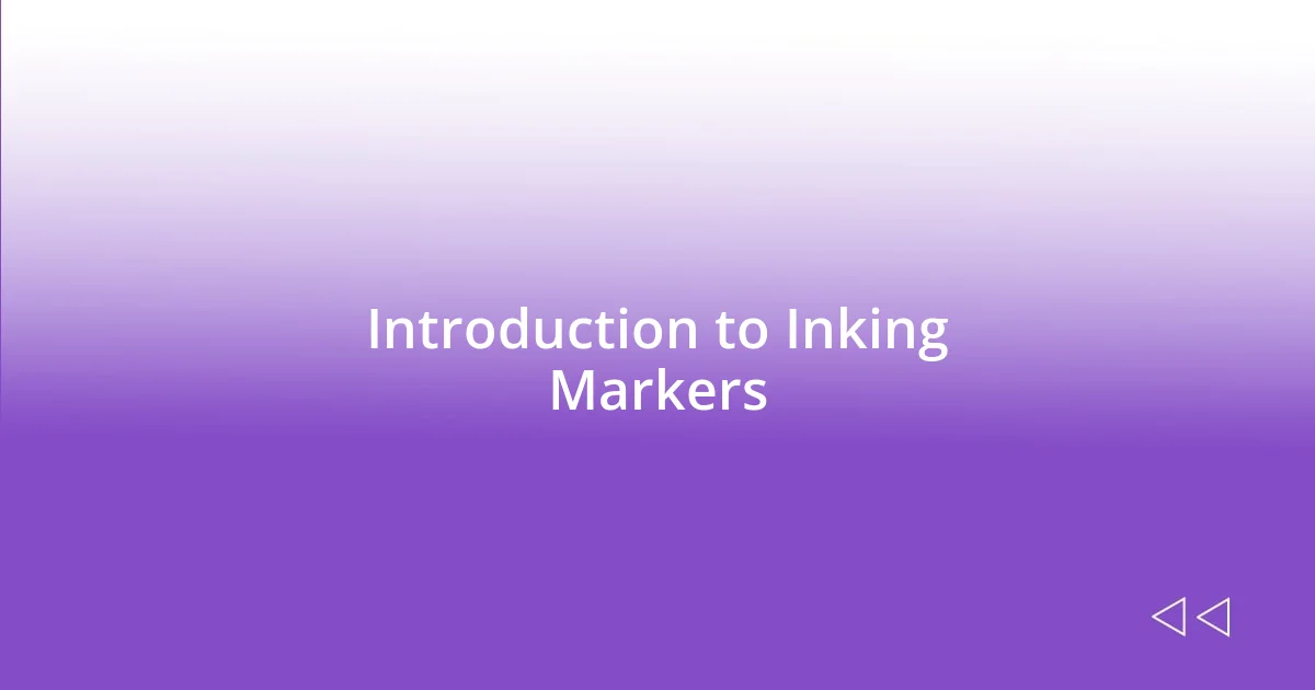 Introduction to Inking Markers