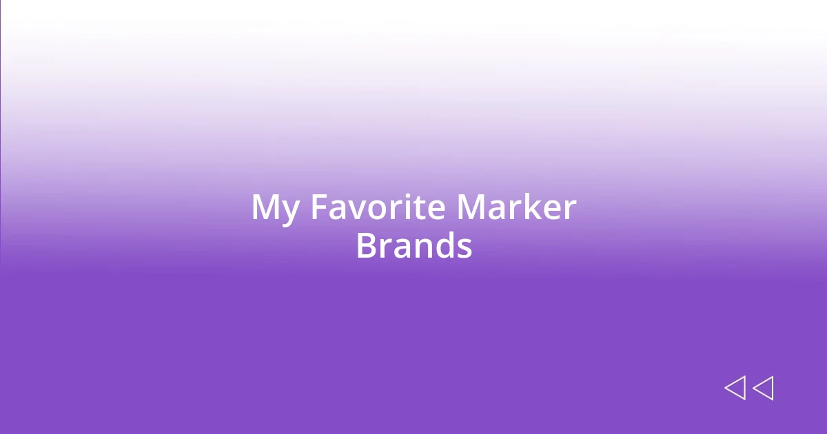 My Favorite Marker Brands