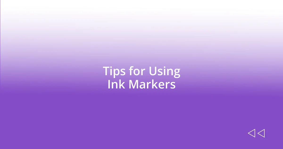 Tips for Using Ink Markers