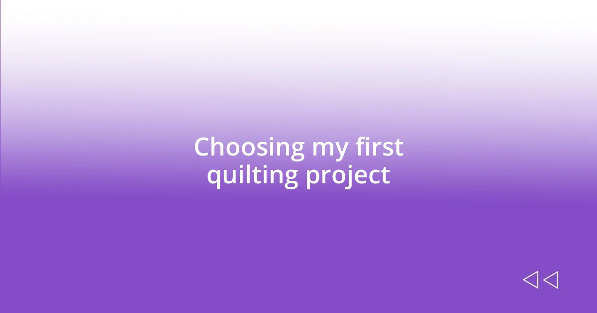 Choosing my first quilting project