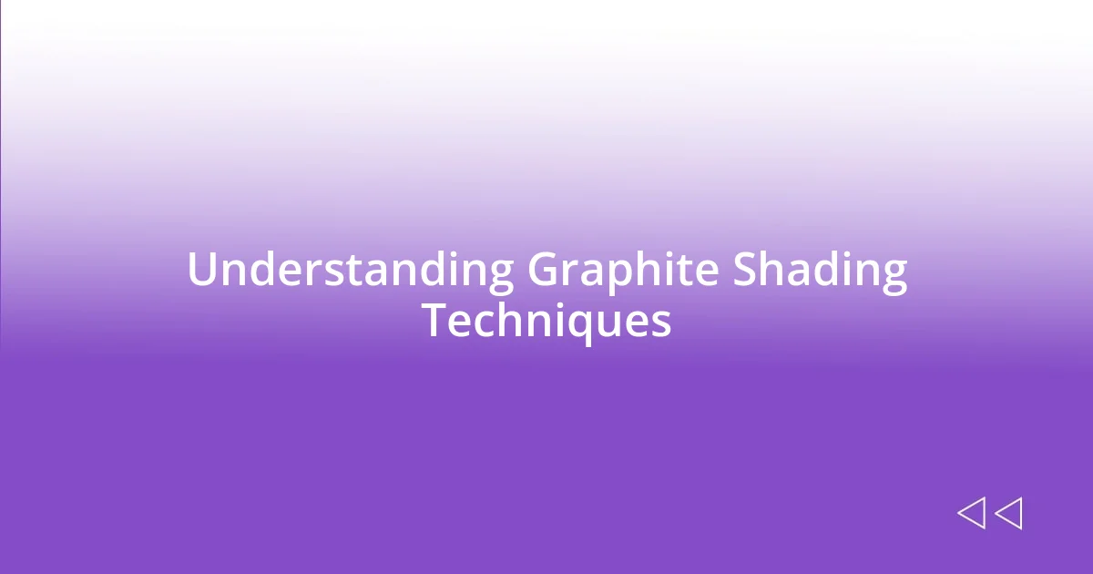 Understanding Graphite Shading Techniques