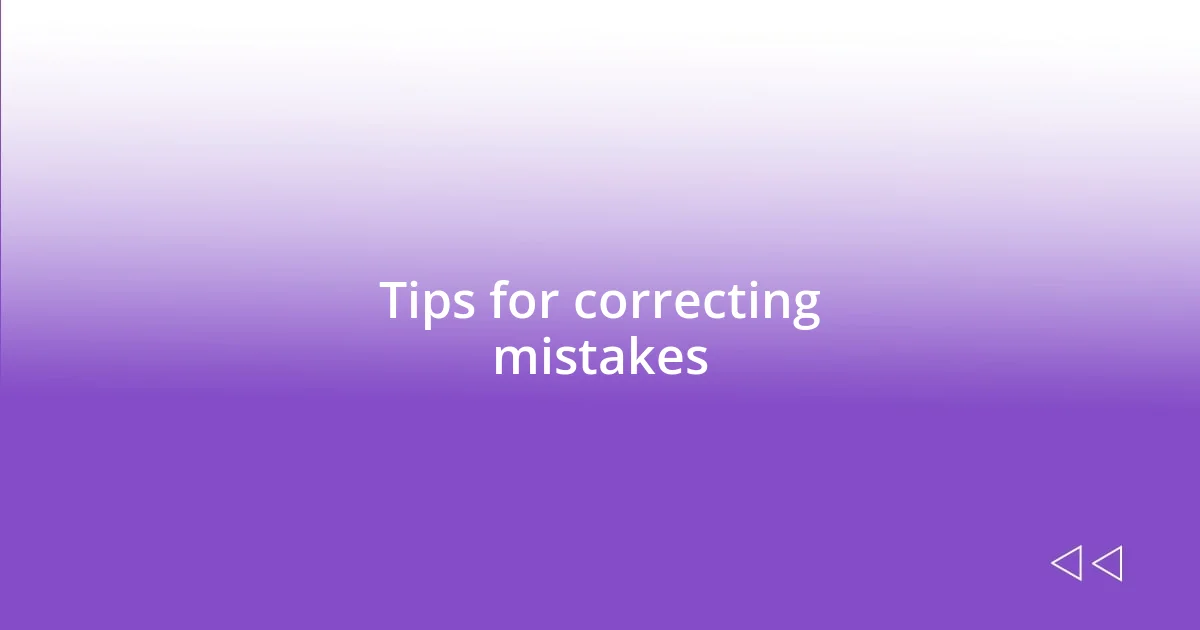 Tips for correcting mistakes