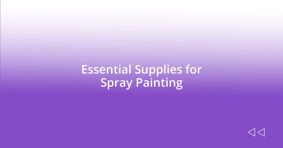 Essential Supplies for Spray Painting