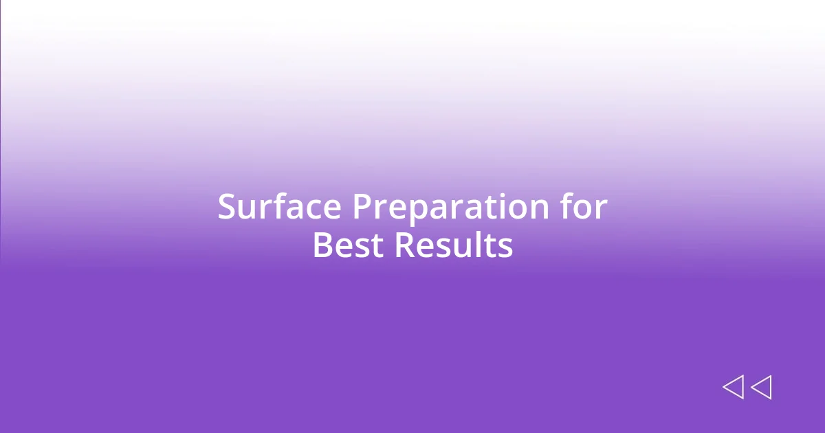 Surface Preparation for Best Results