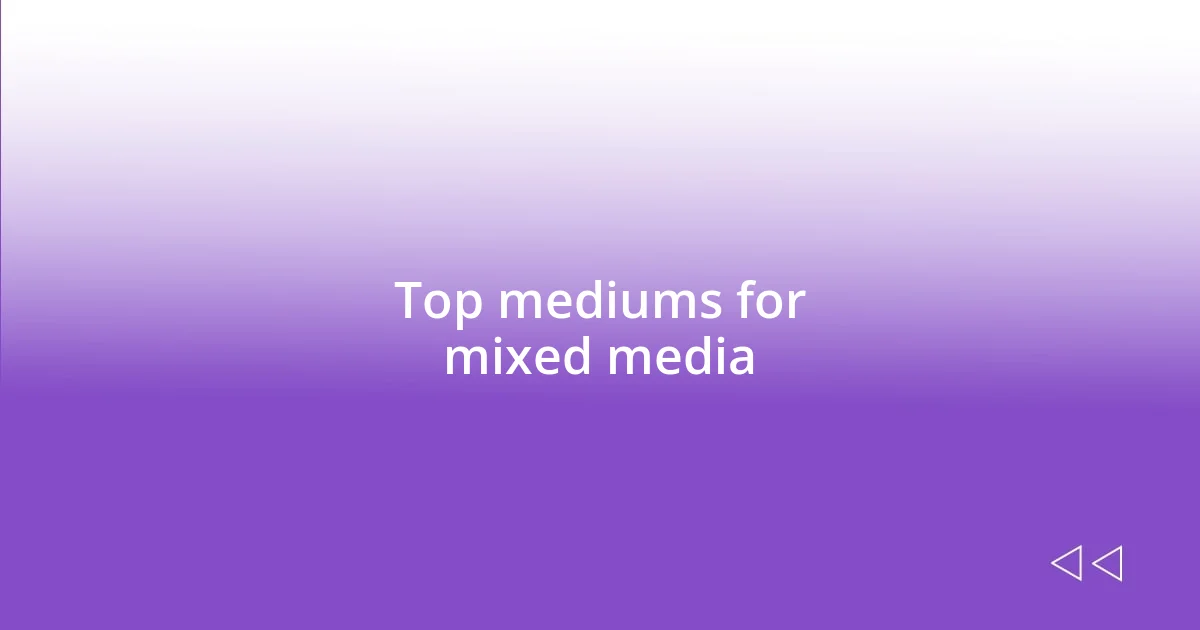 Top mediums for mixed media