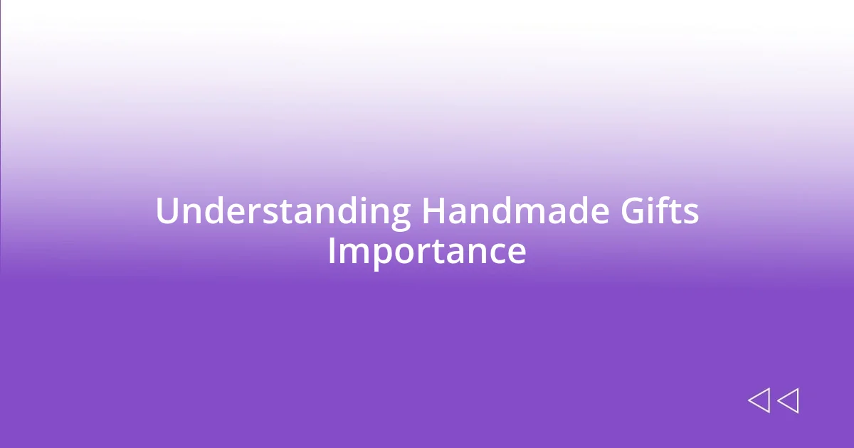 Understanding Handmade Gifts Importance