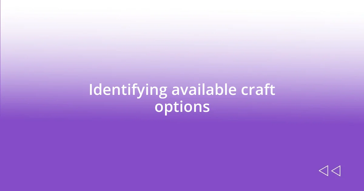 Identifying available craft options