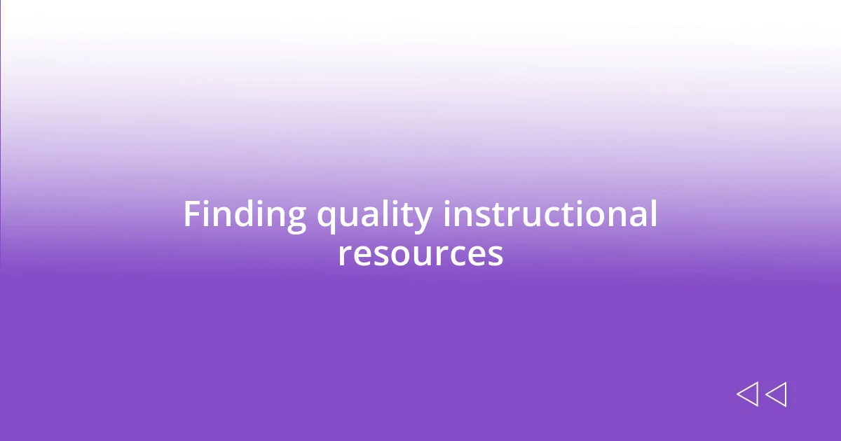 Finding quality instructional resources