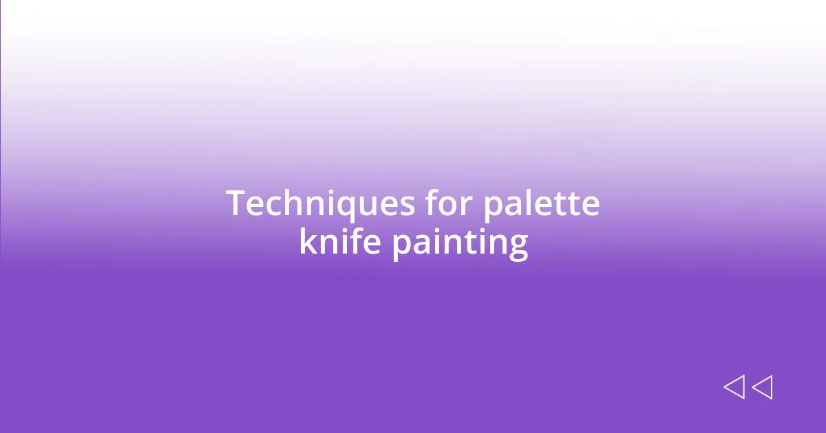 Techniques for palette knife painting