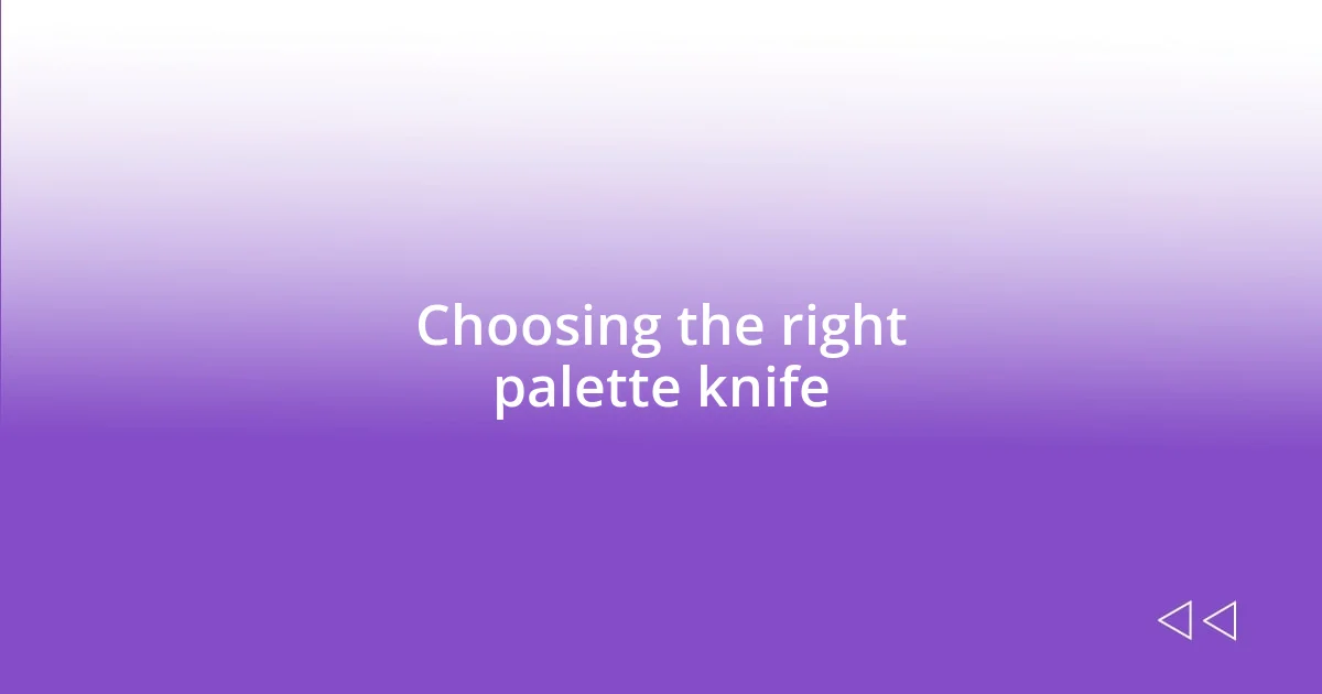 Choosing the right palette knife