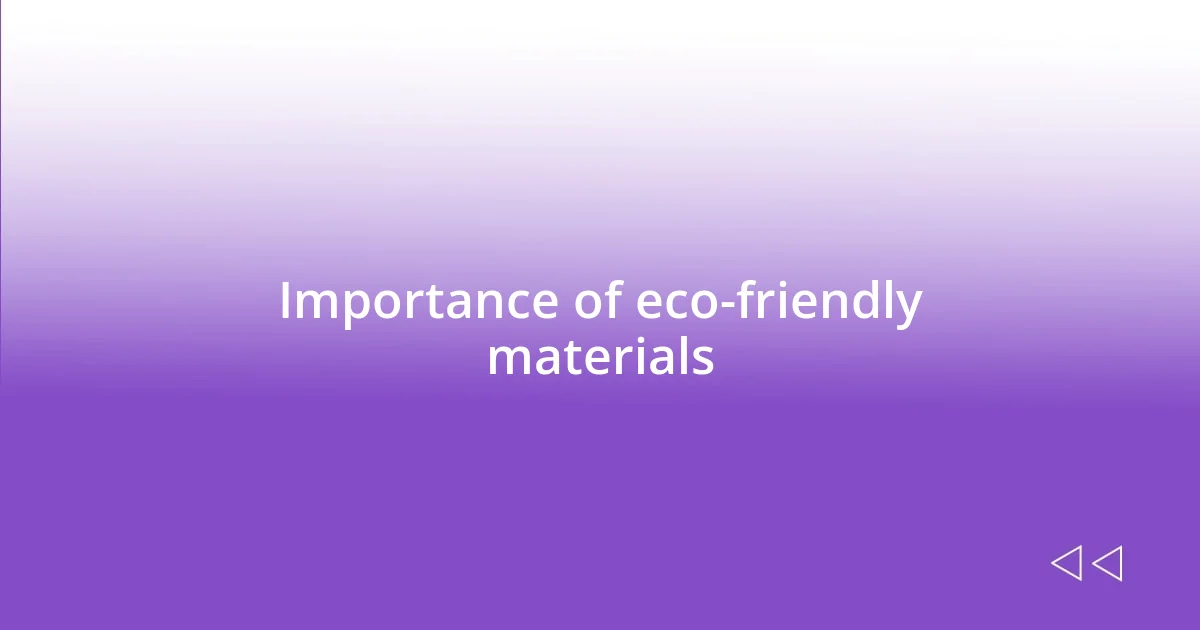 Importance of eco-friendly materials