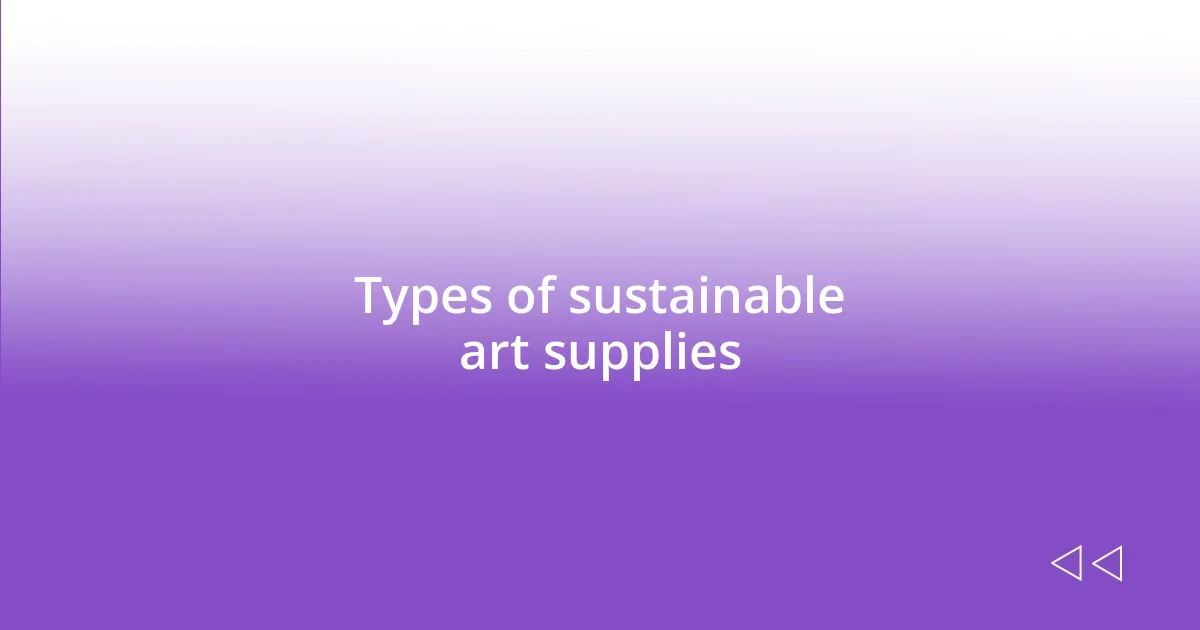 Types of sustainable art supplies